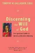 Libro in inglese Discerning the Will of God: An Ignatian Guide to Christian Decision Making Timothy M. Gallagher