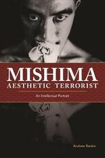 Libro in inglese Mishima, Aesthetic Terrorist: An Intellectual Portrait Andrew Rankin