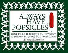 Libro in inglese Always Have Popsicles: The Handbook to Help You Be the Best Grandparent and Really Enjoy Your Grandchildren Rebecca Harvin