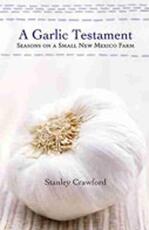 Libro in inglese A Garlic Testament: Seasons on a Small New Mexico Farm Stanley Crawford