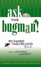 Libro in inglese Ask the Bugman!: Environmentally Safe Ways to Control Household Pests Richard Fagerlund Johnna Lachnit