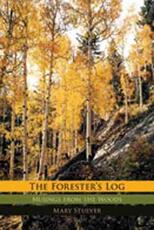 Libro in inglese The Forester's Log: Musings from the Woods Mary Stuever