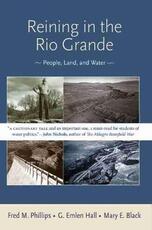 Libro in inglese Reining in the Rio Grande: People, Land, and Water Fred M. Phillips G. Emlen Hall Mary Black