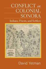 Libro in inglese Conflict in Colonial Sonora: Indians, Priests, and Settlers David Yetman