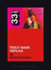 Libro in inglese Captain Beefheart's Trout Mask Replica Kevin Courrier