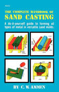 Libro in inglese The Complete Handbook of Sand Casting C. W. Ammen