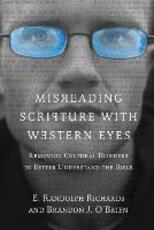 Libro in inglese Misreading Scripture with Western Eyes: Removing Cultural Blinders to Better Understand the Bible E. Randolph Richards Brandon J. O'Brien