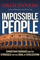 Libro in inglese Impossible People: Christian Courage and the Struggle for the Soul of Civilization Os Guinness