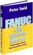 Libro in inglese Fanuc CNC Custom Macros: Programming Resources For Fanuc Custom Macros B Users Peter Smid