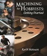 Machining for Hobbyists: Getting Started