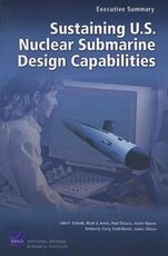 Libro in inglese Sustaining U.S. Nuclear Submarine Design Capabilities: Executive Summary John F Schank Mark V Arena Paul DeLuca