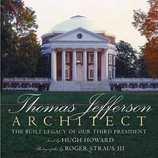 Libro in inglese Thomas Jefferson: Architect: The Built Legacy of Our Third President Hugh Howard