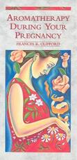 Libro in inglese Aromatherapy During Your Pregnancy Frances R Clifford