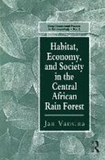 Libro in inglese Habitat, Economy and Society in the Central Africa Rain Forest Jan Vansina
