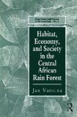 Libro in inglese Habitat, Economy and Society in the Central Africa Rain Forest Jan Vansina