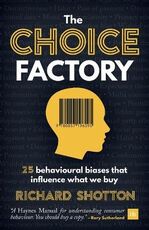 Libro in inglese The Choice Factory: 25 behavioural biases that influence what we buy Richard Shotton