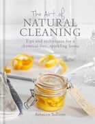 Libro in inglese The Art of Natural Cleaning: Tips and techniques for a chemical-free, sparkling home Rebecca Sullivan