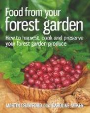 Libro in inglese Food from your Forest Garden: How to Harvest, Cook and Preserve Your Forest Garden Produce Martin Crawford Caroline Aitken