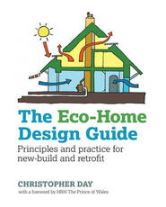 Libro in inglese The Eco-Home Design Guide: Principles and Practice for New-Build and Retrofit Christopher Day