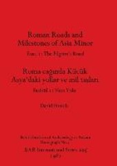 Copertina  Roman Roads and Milestones of Asia Minor. Fasc. 1: the Pilgrim's Road. Roma çaginda Küçük Asya'daki yollar ve mil taslari. Fas. 1: Haci Yolu