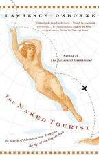 Libro in inglese The Naked Tourist: In Search of Adventure and Beauty in the Age of the Airport Mall Lawrence Osborne