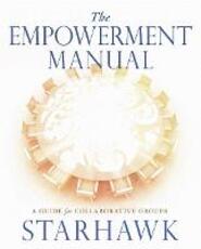 Libro in inglese The Empowerment Manual: A Guide for Collaborative Groups Starhawk Starhawk
