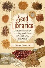 Libro in inglese Seed Libraries: And Other Means of Keeping Seeds in the Hands of the People Cindy Conner