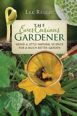Libro in inglese The Ever Curious Gardener: Using a Little Natural Science for a Much Better Garden Lee Reich