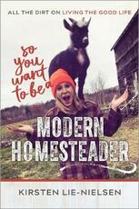 Libro in inglese So You Want to Be a Modern Homesteader?: All the Dirt on Living the Good Life Kirsten Lie-Nielsen
