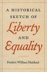 Libro in inglese Historical Sketch of Liberty & Equality: As Ideals of English Political Philosophy from the Time of Hobbes to the Time of Coleridge Frederic Maitland