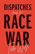 Libro in inglese Dispatches from the Race War Tim Wise