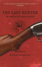 Libro in inglese Last Hunter: An American Family Album Will Weaver