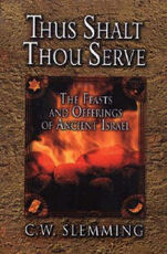 Libro in inglese Thus Shalt Thou Serve: The Feasts and Offerings of Ancient Isreal C W Slemming