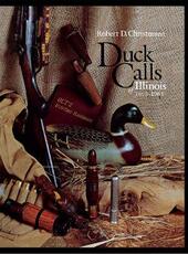 Libro in inglese Duck Calls of Illinois, 1863-1963 Robert D. Christensen