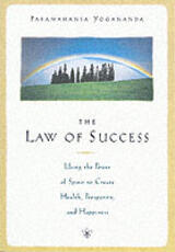 Libro in inglese The Law of Success: Using the Power of Spirit to Create Health Prosperity and Happiness Paramahansa Yogananda