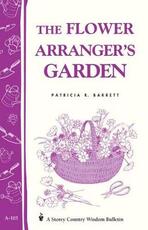 Libro in inglese Flower Arranger's Garden: Storey's Country Wisdom Bulletin A.103 Patricia R. Barrett