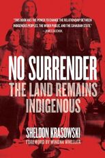 Libro in inglese No Surrender: The Land Remains Indigenous Sheldon Krasowski