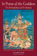 Libro in inglese In Praise of the Goddess: The Devimahatmya and its Meaning Kali Devadatta