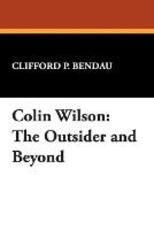 Libro in inglese Colin Wilson: "The Outsider" and Beyond Clifford P. Bendau