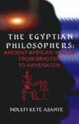 Libro in inglese The Egyptian Philosophers: Ancient African Voices from Imhotep to Akhenaten Molefi Kete Asante