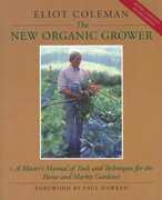 Libro in inglese The New Organic Grower: Master's Manual of Tools and Techniques for the Home and Market Gardener Eliot Coleman