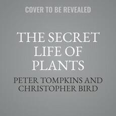 Libro in inglese The Secret Life of Plants: A Fascinating Account of the Physical, Emotional, and Spiritual Relations Between Plants and Man Peter Tompkins Christopher Bird