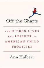 Libro in inglese Off the Charts: The Hidden Lives and Lessons of American Child Prodigies Ann Hulbert