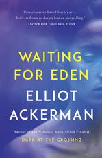 Libro in inglese Waiting for Eden Elliot Ackerman