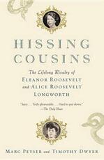 Libro in inglese Hissing Cousins: The Lifelong Rivalry of Eleanor Roosevelt and Alice Roosevelt Longworth Marc Peyser Timothy Dwyer