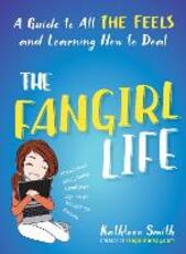 Libro in inglese The Fangirl Life: A Guide to All the Feels and Learning How to Deal Kathleen Smith