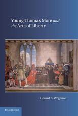 Libro in inglese Young Thomas More and the Arts of Liberty Gerard B. Wegemer