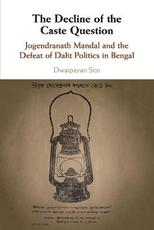Libro in inglese The Decline of the Caste Question: Jogendranath Mandal and the Defeat of Dalit Politics in Bengal Dwaipayan Sen