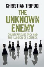 Libro in inglese The Unknown Enemy: Counterinsurgency and the Illusion of Control Christian Tripodi