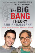 Libro in inglese The Big Bang Theory and Philosophy: Rock, Paper, Scissors, Aristotle, Locke